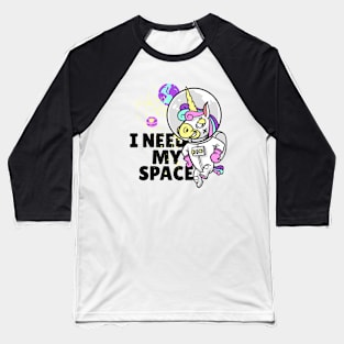 Unicorn Astronaut I Need My Space Art Baseball T-Shirt